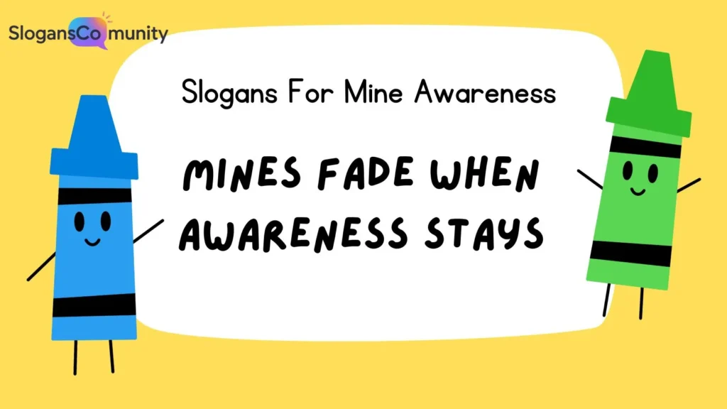 Catchy Mine Awareness Slogans