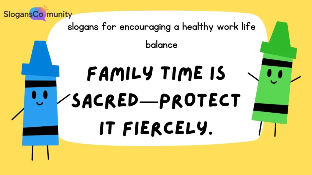 Family-Focused Work-Life Slogans