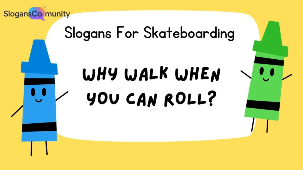 Funny Skateboarding Slogans