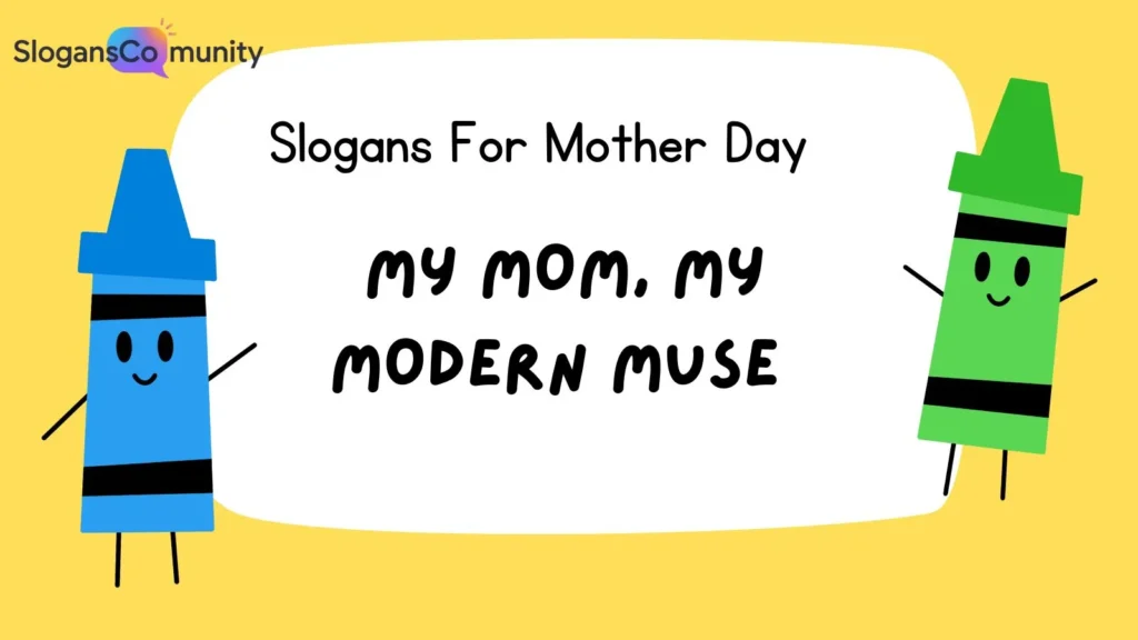 Modern and Trendy Mother’s Day Slogans