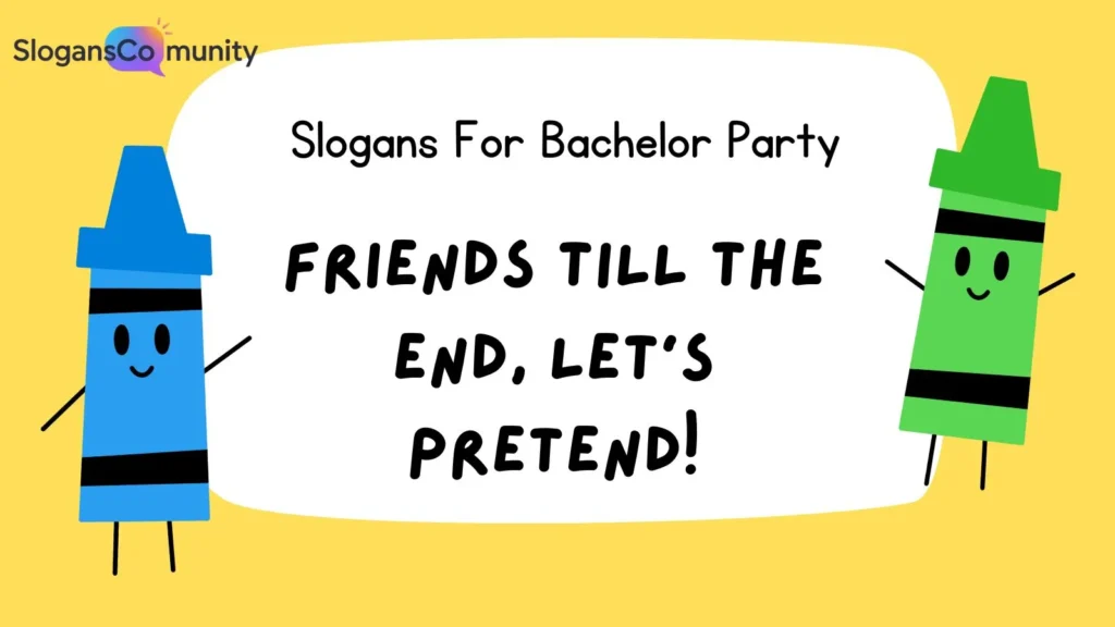 Sentimental Bachelor Party Slogans