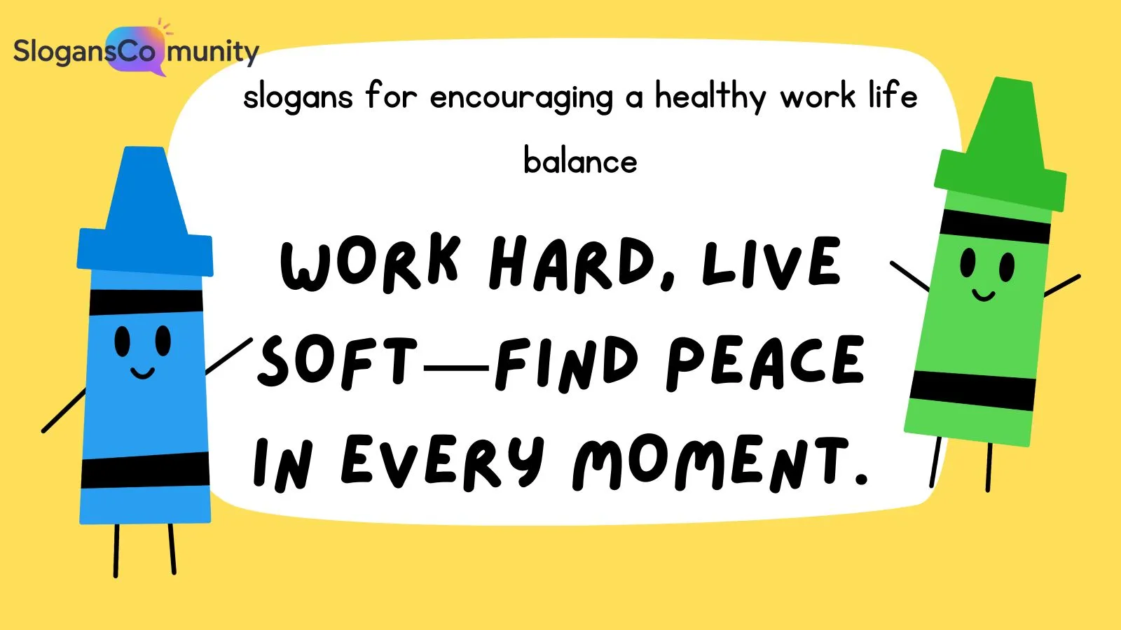 Slogans For Encouraging A Healthy Work Life Balance