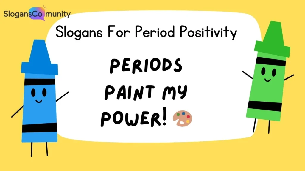 Funny Period Positivity Slogans