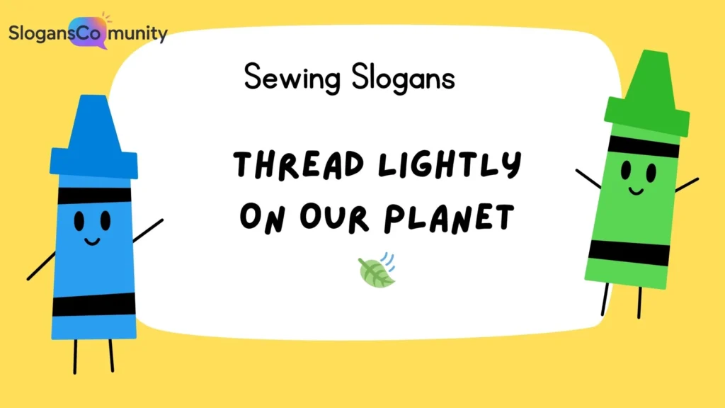 Eco-Friendly Sewing Slogans