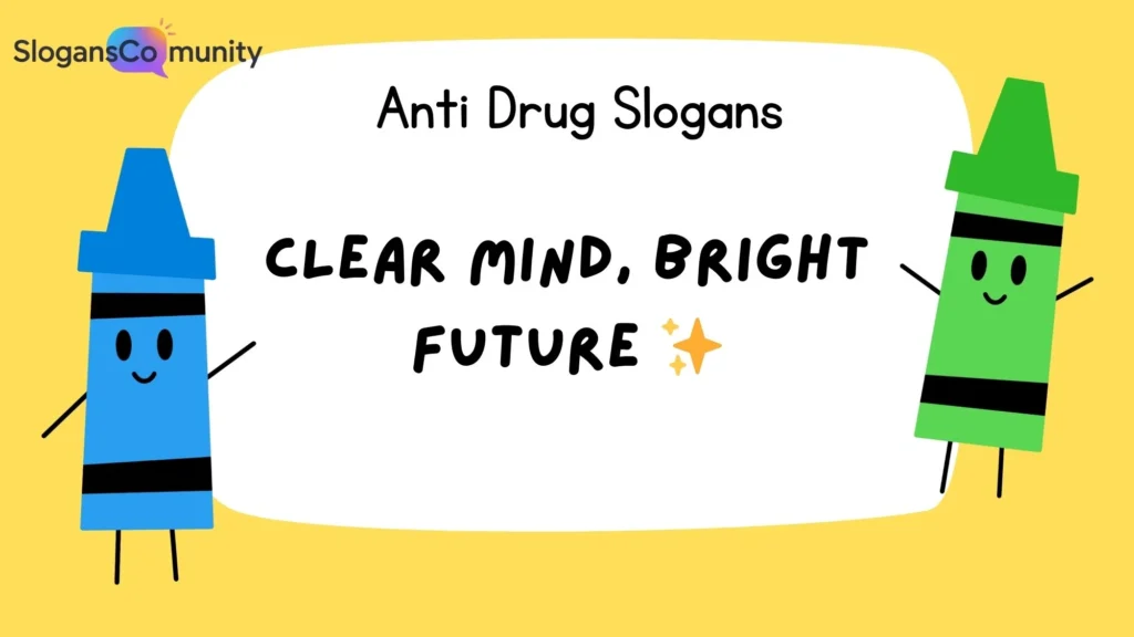 Short and Memorable Anti Drug Slogans
