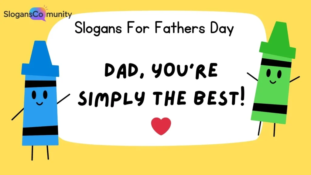 Short and Sweet Father’s Day Slogans